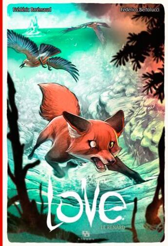 Couverture du livre « Love t.2 ; le renard » de Frederic Brremaud et Federico Bertolucci aux éditions Ankama