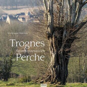 Couverture du livre « Trognes, figures paysannes du Perche » de Dominique Mansion aux éditions Etrave