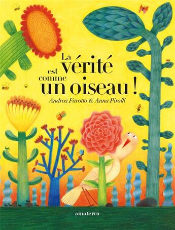 Couverture du livre « La vérité est comme un oiseau ! » de Andrea Farotto et Anna Pirolli aux éditions Amaterra