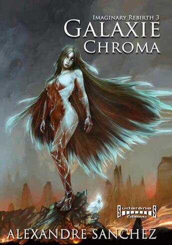 Couverture du livre « Imaginary Rebirth Galaxy Chroma » de Alexandre Sanchez aux éditions Sudarenes