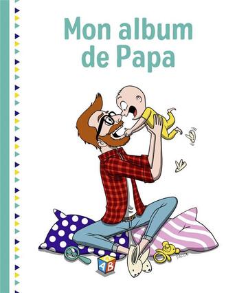 Couverture du livre « Mon album de papa, 2e edition » de Laurent Gaulet aux éditions First