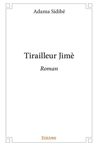 Couverture du livre « Tirailleur Jimè » de Sidibe Adama aux éditions Edilivre