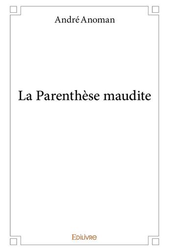 Couverture du livre « La parenthese maudite » de Anoman Andre aux éditions Edilivre