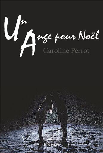 Couverture du livre « Un ange pour Noël » de Perrot Caroline aux éditions Edilivre