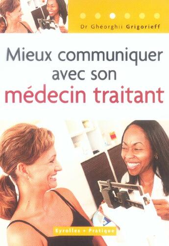 Couverture du livre « Mieux communiquer avec son medecin traitant » de Grigorieff G aux éditions Organisation