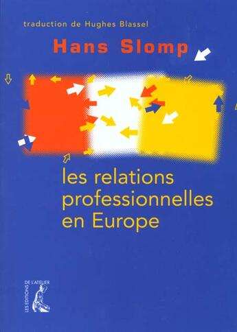 Couverture du livre « Les relations professionnelles en Europe » de Hans Slomp aux éditions Editions De L'atelier