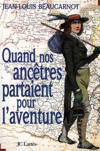 Couverture du livre « Quand nos ancêtres partaient pour l'aventure » de Jean-Louis Beaucarnot aux éditions Lattes