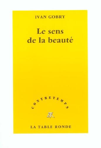 Couverture du livre « CONTRETEMPS ; le sens de la beauté » de Ivan Gobry aux éditions Table Ronde