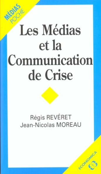 Couverture du livre « MEDIAS ET LA COMMUNICATION DE CRISE (LES) » de Moreau/Reveret aux éditions Economica