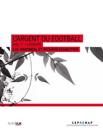 Couverture du livre « L'argent du football t.1 : l'Europe » de Richard Duhautois et Arrondel/Luc aux éditions Rue D'ulm