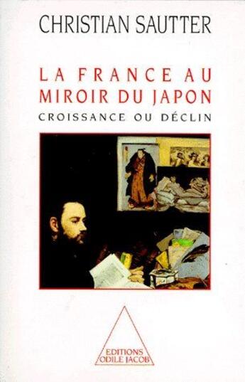 Couverture du livre « La France au miroir du Japon ; croissance ou déclin » de Christian Sautter aux éditions Odile Jacob