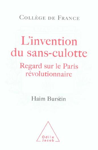 Couverture du livre « L'invention du sans-culotte - regard sur le paris revolutionnaire » de Haim Burstin aux éditions Odile Jacob