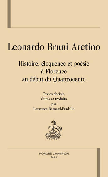 Couverture du livre « Histoire, éloquence et poésie à Florence au début du Quattrocento » de Leonardo Bruni Aretino aux éditions Honore Champion