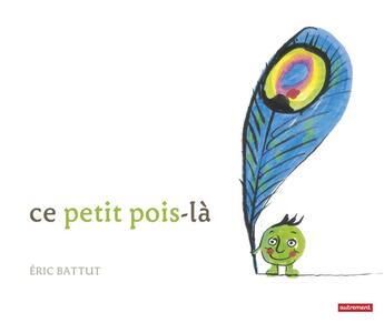 Couverture du livre « Ce petit pois-là » de Eric Battut aux éditions Autrement