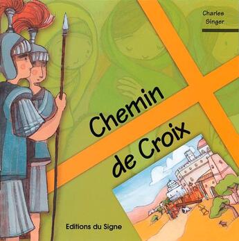 Couverture du livre « Chemin de croix ; transmettre la foi » de Charles Singer aux éditions Signe