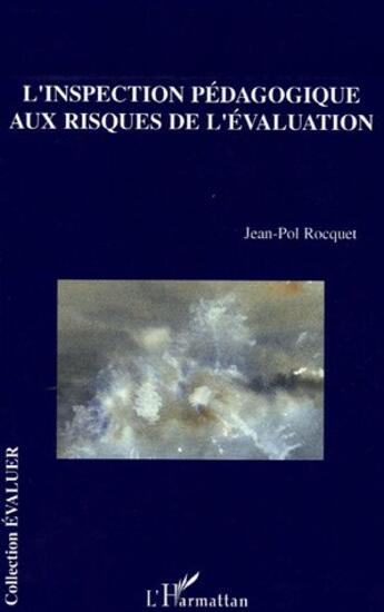 Couverture du livre « L'inspection pédagogique aux risques de l'évaluation » de Jean-Pol Rocquet aux éditions L'harmattan