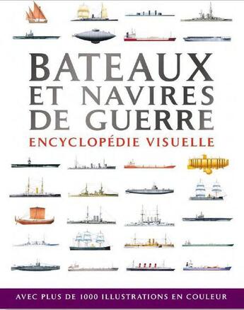 Couverture du livre « Bateaux et navires de guerre ; encyclopédie visuelle » de  aux éditions Elcy