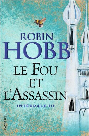 Couverture du livre « Le fou et l'assassin : Intégrale vol.3 » de Robin Hobb aux éditions Pygmalion