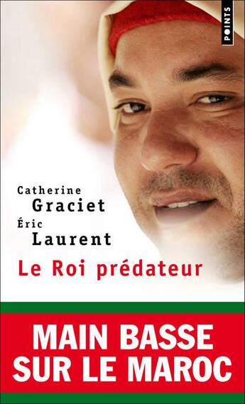 Couverture du livre « Le roi prédateur ; main basse sur le Maroc » de Eric Laurent et Catherine Graciet aux éditions Points