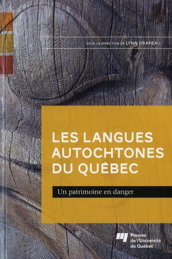 Couverture du livre « Les langues autochtones du Québec ; un patrimoine en danger » de Lynn Drapeau aux éditions Pu De Quebec