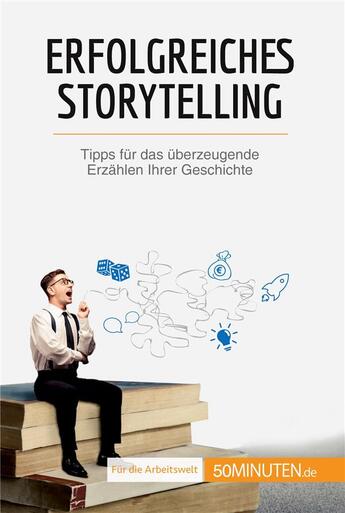 Couverture du livre « Erfolgreiches Storytelling : Tipps für das überzeugende Erzählen Ihrer Geschichte » de Martin Nicolas aux éditions 50minuten.de