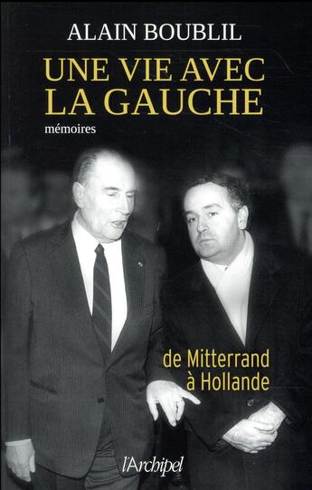 Couverture du livre « Une vie avec la gauche ; de Mitterrand à Hollande » de Alain Boublil aux éditions Archipel
