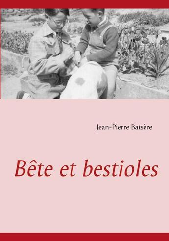 Couverture du livre « Bêtes et bestioles » de Jean-Pierre Batsere aux éditions Books On Demand