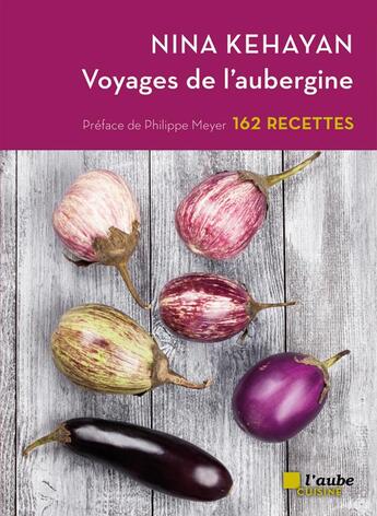 Couverture du livre « Voyages de l'aubergine ; 162 recettes » de Nina Kehayan aux éditions Editions De L'aube