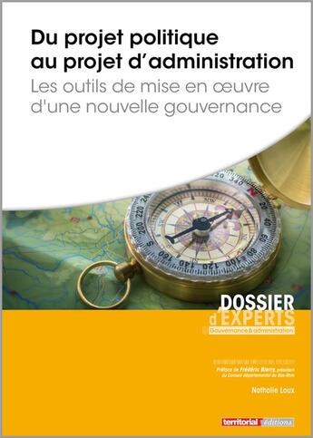 Couverture du livre « Du projet politique au projet d'administration ; les outils de mise en oeuvre d'une nouvelle gouvernance » de Nathalie Loux aux éditions Territorial