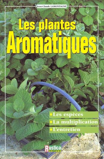 Couverture du livre « Plantes aromatiques (les) » de Lamontagne J-C. aux éditions Rustica