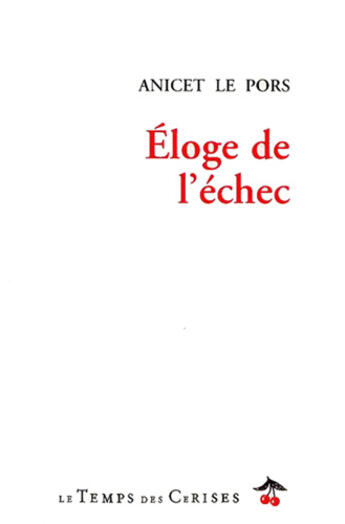 Couverture du livre « Éloge de l'échec » de Anicet Le Pors aux éditions Le Temps Des Cerises