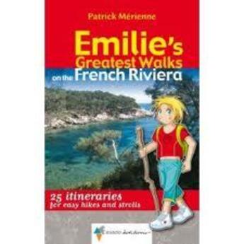 Couverture du livre « Les sentiers d'Emilie ; Emilie's greatest walks on french riviera » de Patrick Merienne aux éditions Rando