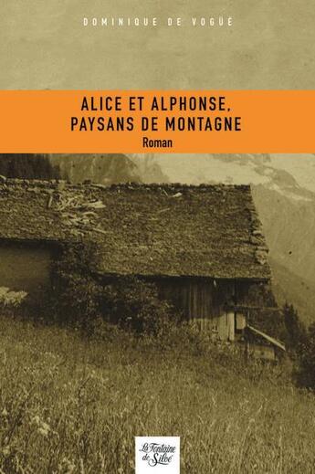 Couverture du livre « Alice et Alphonse, paysans de montagne » de Dominique De Vogue aux éditions La Fontaine De Siloe