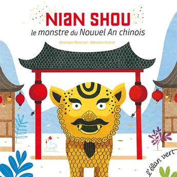 Couverture du livre « Nian Shou : le monstre du Nouvel An chinois » de Sebastien Chebret et Veronique Massenot aux éditions Elan Vert