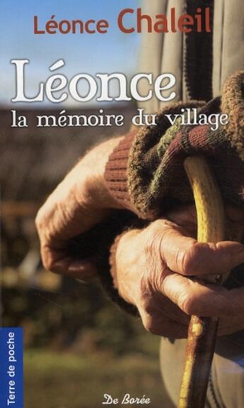 Couverture du livre « Léonce, la mémoire du village » de Leonce Chaleil aux éditions De Boree