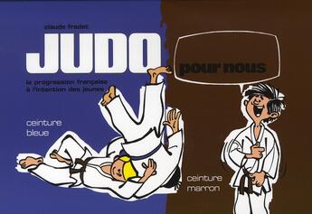 Couverture du livre « Judo pour nous, ceinture bleue et ceinture marron » de Claude Fradet aux éditions Budo