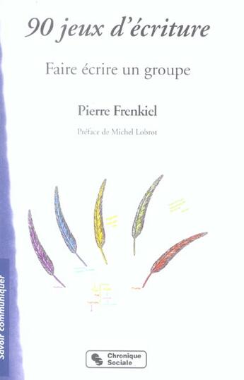 Couverture du livre « 90 jeux d'ecriture - faire ecrire un groupe » de Frenkiel Pierre aux éditions Chronique Sociale