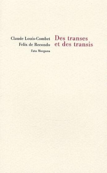 Couverture du livre « Des transes et des transis » de Claude Louis-Combet et Felix De Recondo aux éditions Fata Morgana