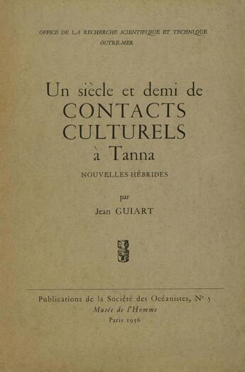 Couverture du livre « Un siècle et demi de contacts culturels à Tanna, Nouvelles-Hébrides » de Jean Guiart aux éditions Societe Des Oceanistes