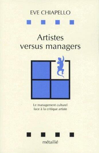 Couverture du livre « Artistes versus managers : le management culturel face a la critique artiste » de Eve Chiapello aux éditions Metailie