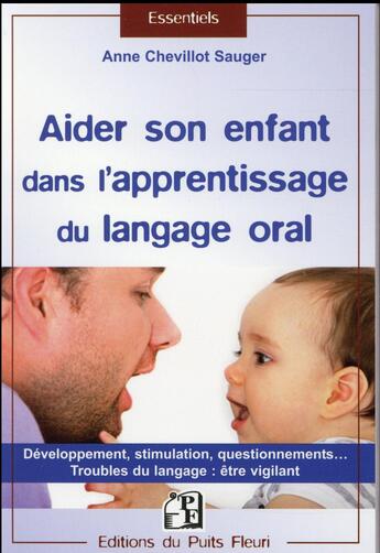 Couverture du livre « Aider son enfant dans l'apprentissage du langage » de Anne Chevillot-Sauger aux éditions Puits Fleuri