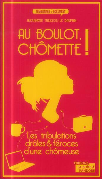 Couverture du livre « Au boulot chômette » de Alexandra Tressos-Le Dauphin aux éditions La Boite A Pandore