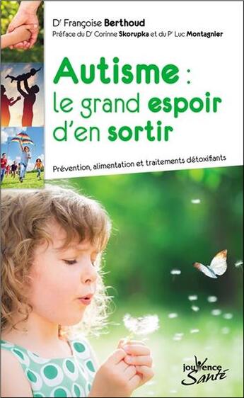 Couverture du livre « Autisme : le grand espoir d'en sortir ; prévention, alimentation et traitements détoxifiants » de Francoise Berthoud aux éditions Jouvence