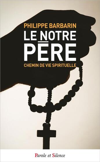 Couverture du livre « Le Notre Père » de Philippe Barbarin aux éditions Parole Et Silence