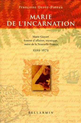 Couverture du livre « Marie de l'incarnation guyart » de Deroy-Pineau F aux éditions Bellarmin