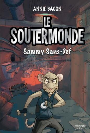 Couverture du livre « Le soutermonde v 01 sammy sans-def » de Annie Bacon aux éditions Bayard Canada Livres