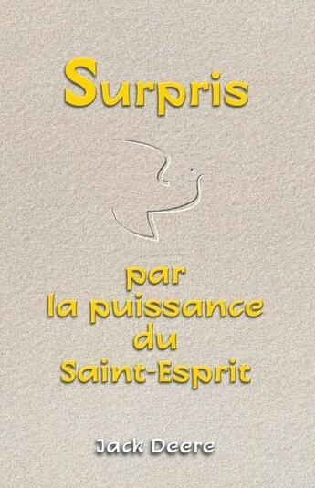 Couverture du livre « Surpris par la puissance du saint-esprit » de Jack Deere aux éditions Vida