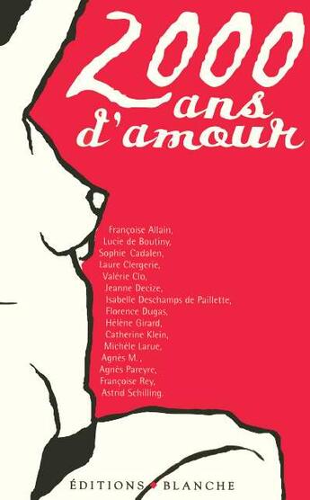 Couverture du livre « 2000 ans d'amour » de Sophie Cadalen et Lelong Rey et Lucie Boutiny aux éditions Blanche