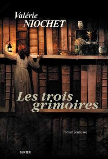 Couverture du livre « Les trois grimoires » de Valerie Niochet aux éditions Gunten