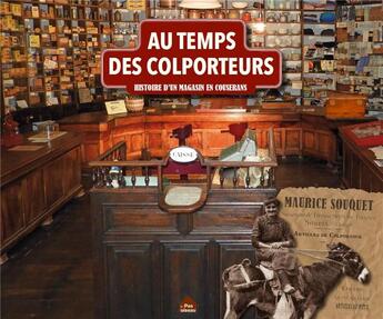 Couverture du livre « Au temps des colporteurs ; histoire d'un magasin en Couserans » de  aux éditions Le Pas D'oiseau